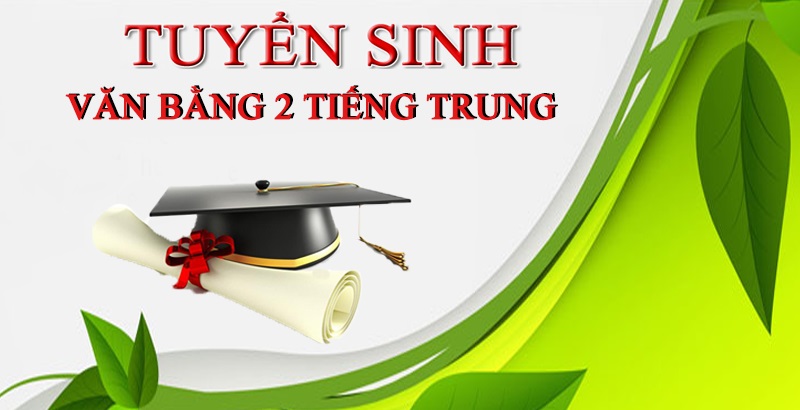 Tuyển sinh văn bằng 2 tiếng Trung - Điều kiện xét tuyển và cơ hội nghề nghiệp cho cử nhân Giới thiệu khái quát về tuyển sinh văn bằng 2 tiếng Trung