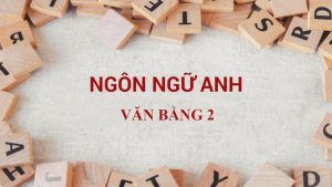 Giới thiệu về chương trình học Ngôn ngữ Anh văn bằng 2